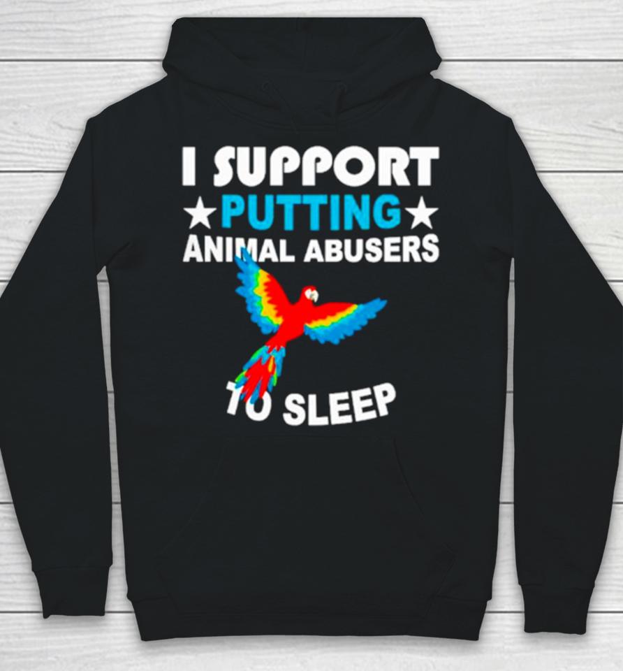 Parrot I Support Putting Animal Abusers To Sleep Hoodie