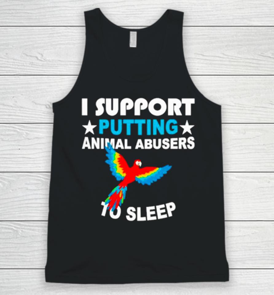 Parrot I Support Putting Animal Abusers To Sleep Unisex Tank Top