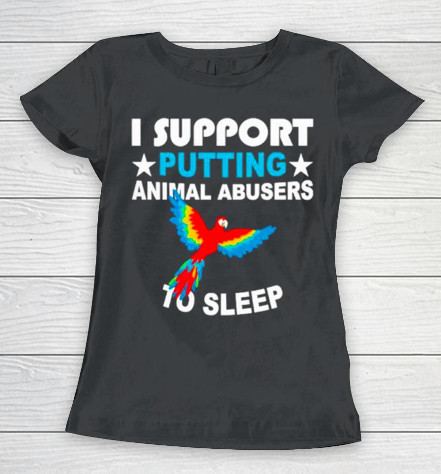 Parrot I Support Putting Animal Abusers To Sleep Women T-Shirt