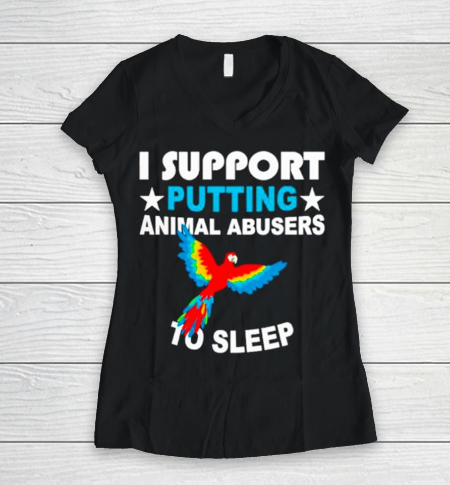 Parrot I Support Putting Animal Abusers To Sleep Women V-Neck T-Shirt