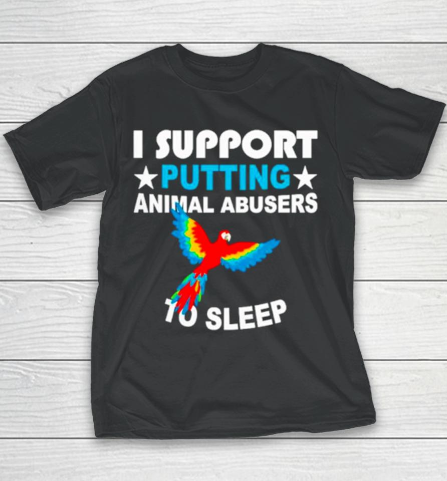 Parrot I Support Putting Animal Abusers To Sleep Youth T-Shirt