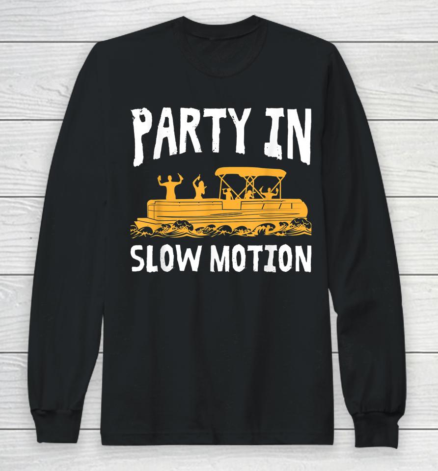 Party In Slow Motion Pontoon Boat Captain Mens Lake Long Sleeve T-Shirt