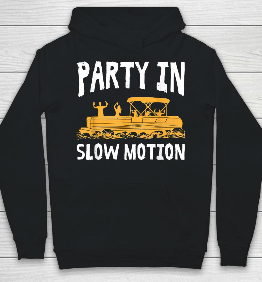 Party In Slow Motion Pontoon Boat Captain Mens Lake Hoodie