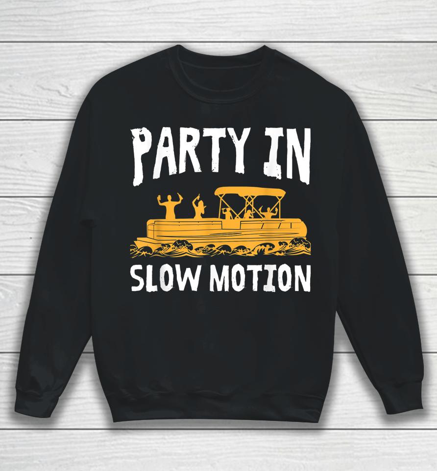 Party In Slow Motion Pontoon Boat Captain Mens Lake Sweatshirt