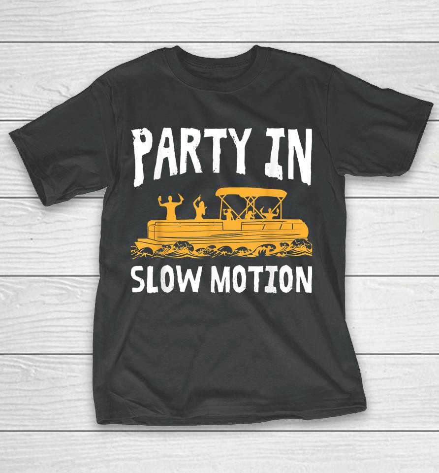 Party In Slow Motion Pontoon Boat Captain Mens Lake T-Shirt