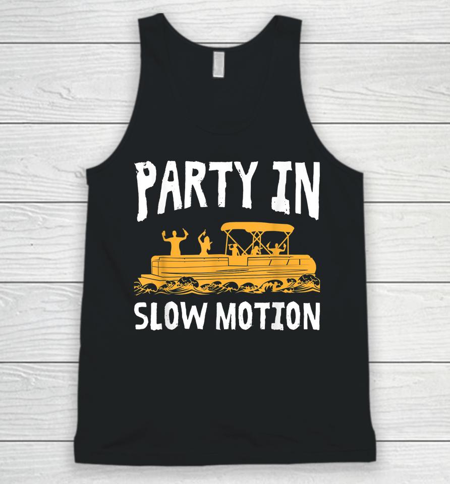Party In Slow Motion Pontoon Boat Captain Mens Lake Unisex Tank Top