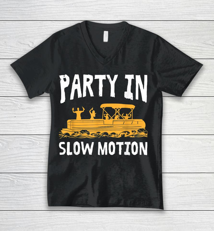 Party In Slow Motion Pontoon Boat Captain Mens Lake Unisex V-Neck T-Shirt