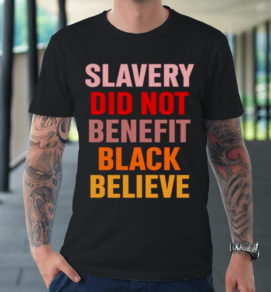 Pastorhjw Howard John Wesley Slavery Did Not Benefit Black Believe Premium T-Shirt