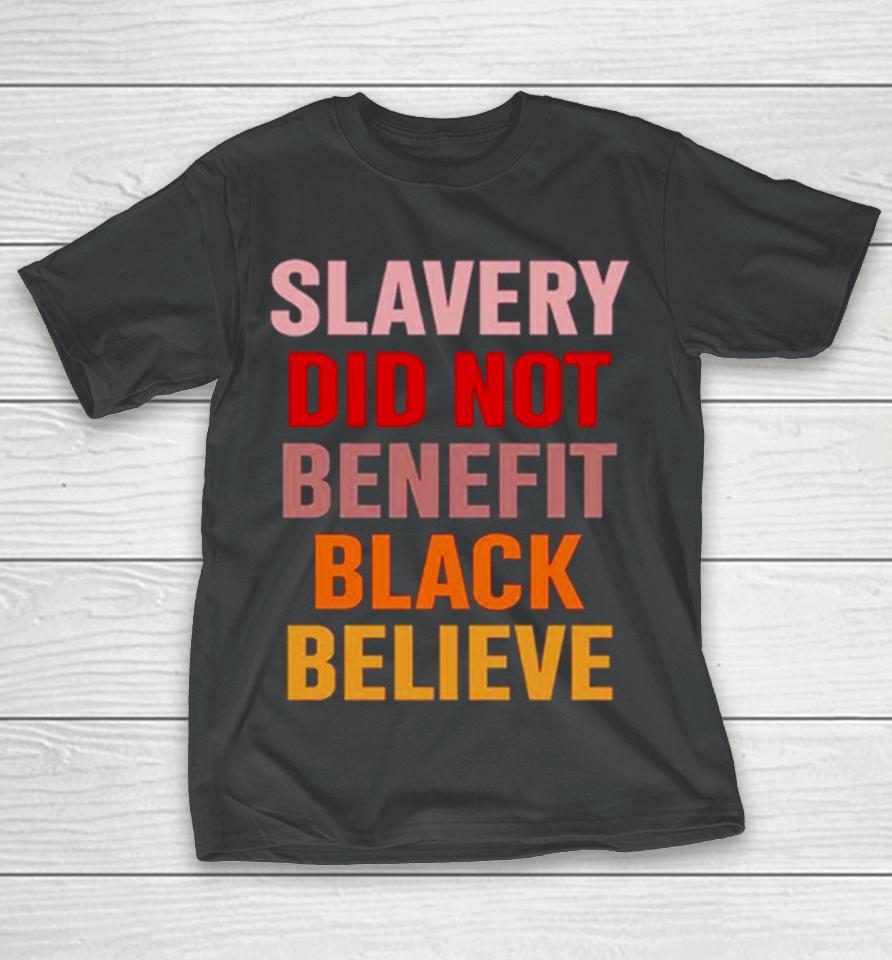 Pastorhjw Howard John Wesley Slavery Did Not Benefit Black Believe T-Shirt