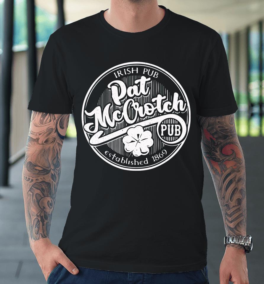 Pat Mccrotch Dirty Adult Irish St Patricks Day For Men Premium T-Shirt