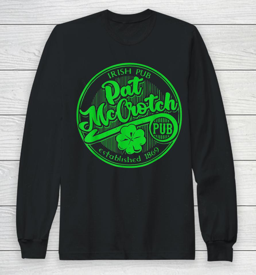 Pat Mccrotch Dirty Adult Irish St Patrick's Day Long Sleeve T-Shirt