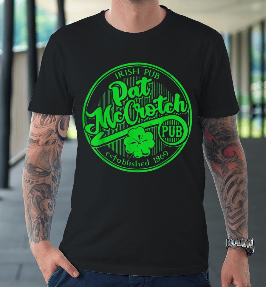 Pat Mccrotch Dirty Adult Irish St Patrick's Day Premium T-Shirt