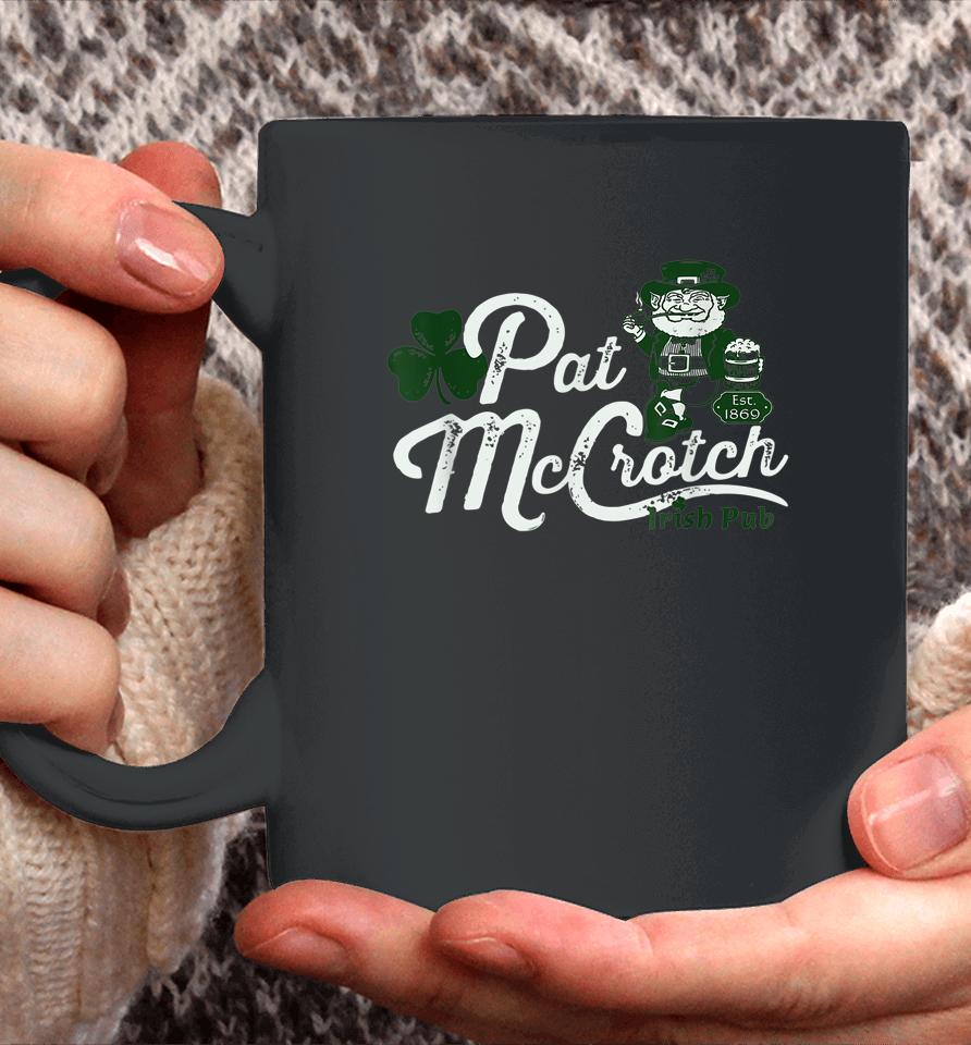 Pat Mccrotch Irish Pub Funny St Patrick's Day Dirty Adult Coffee Mug