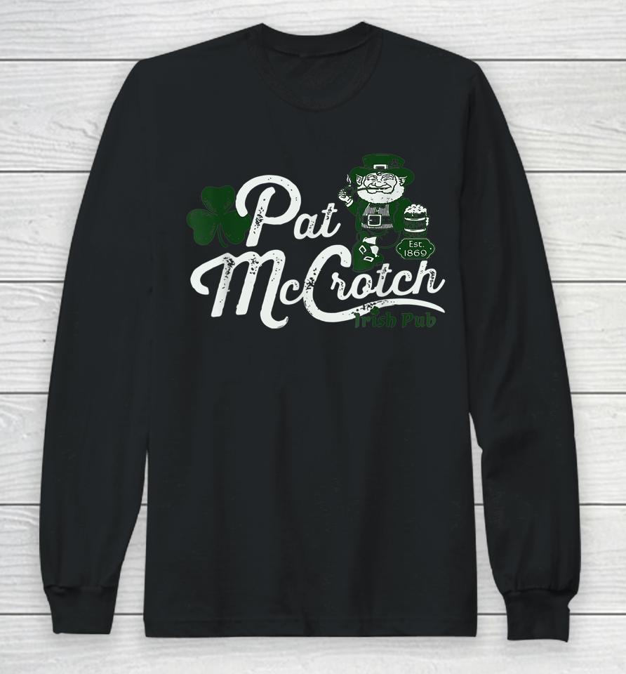 Pat Mccrotch Irish Pub Funny St Patrick's Day Dirty Adult Long Sleeve T-Shirt