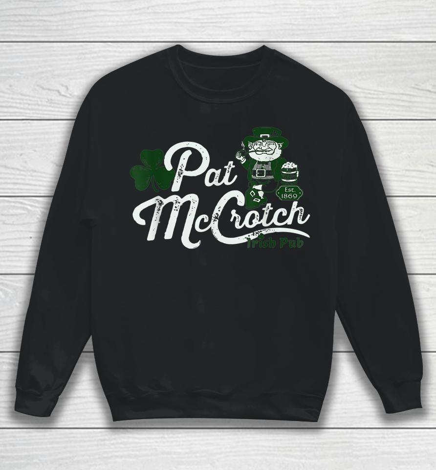 Pat Mccrotch Irish Pub Funny St Patrick's Day Dirty Adult Sweatshirt