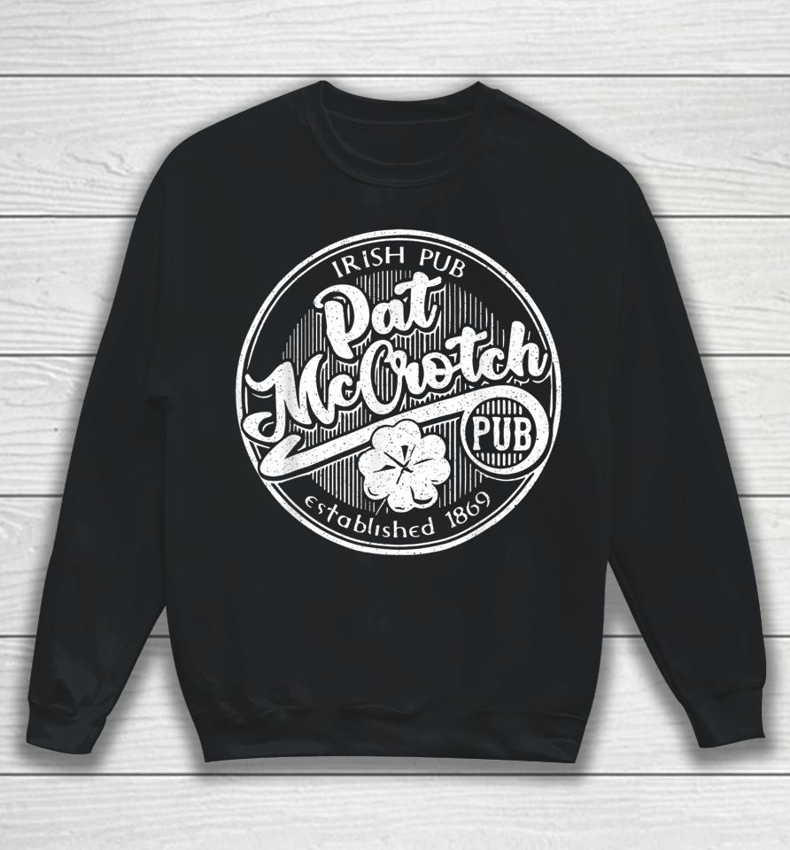 Pat Mccrotch Irish Pub Funny St Patrick's Day Sweatshirt