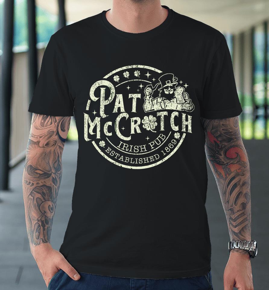 Pat Mccrotch Irish Pub Leprechaun Funny St Patrick's Day Premium T-Shirt