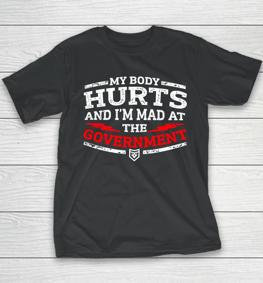 Patchops Shop My Body Hurts And I’m Mad At The Government Youth T-Shirt