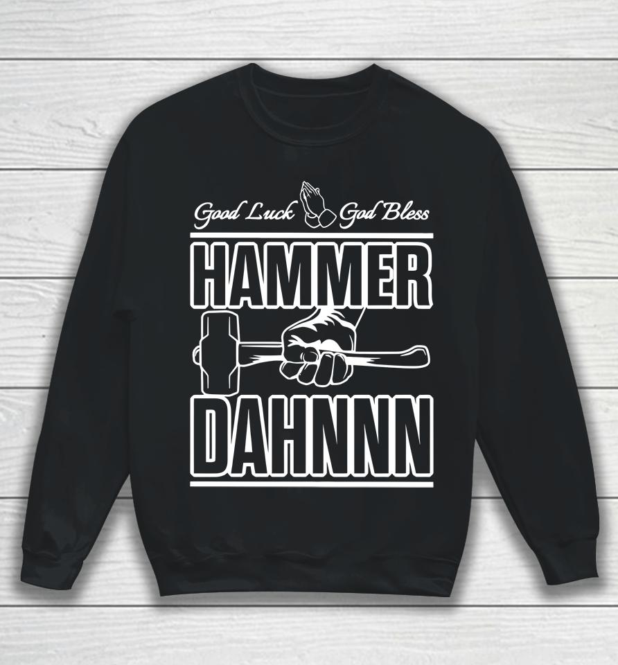 Patmcafeeshow Store Good Luck God Bless Hammer Dahn Sweatshirt