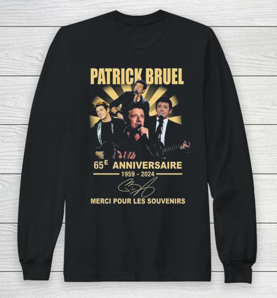 Patrick Bruel 65E Anniversaire 1959 2024 Merci Pour Les Souvenirs Signature Long Sleeve T-Shirt