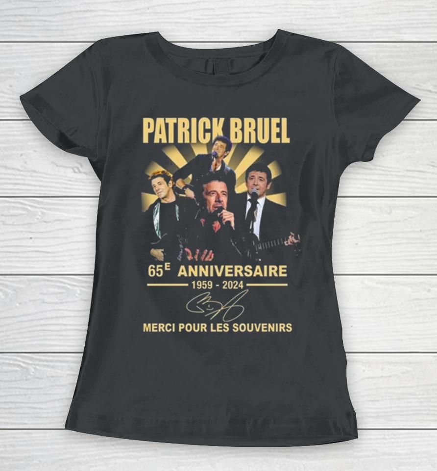 Patrick Bruel 65E Anniversaire 1959 2024 Merci Pour Les Souvenirs Signature Women T-Shirt