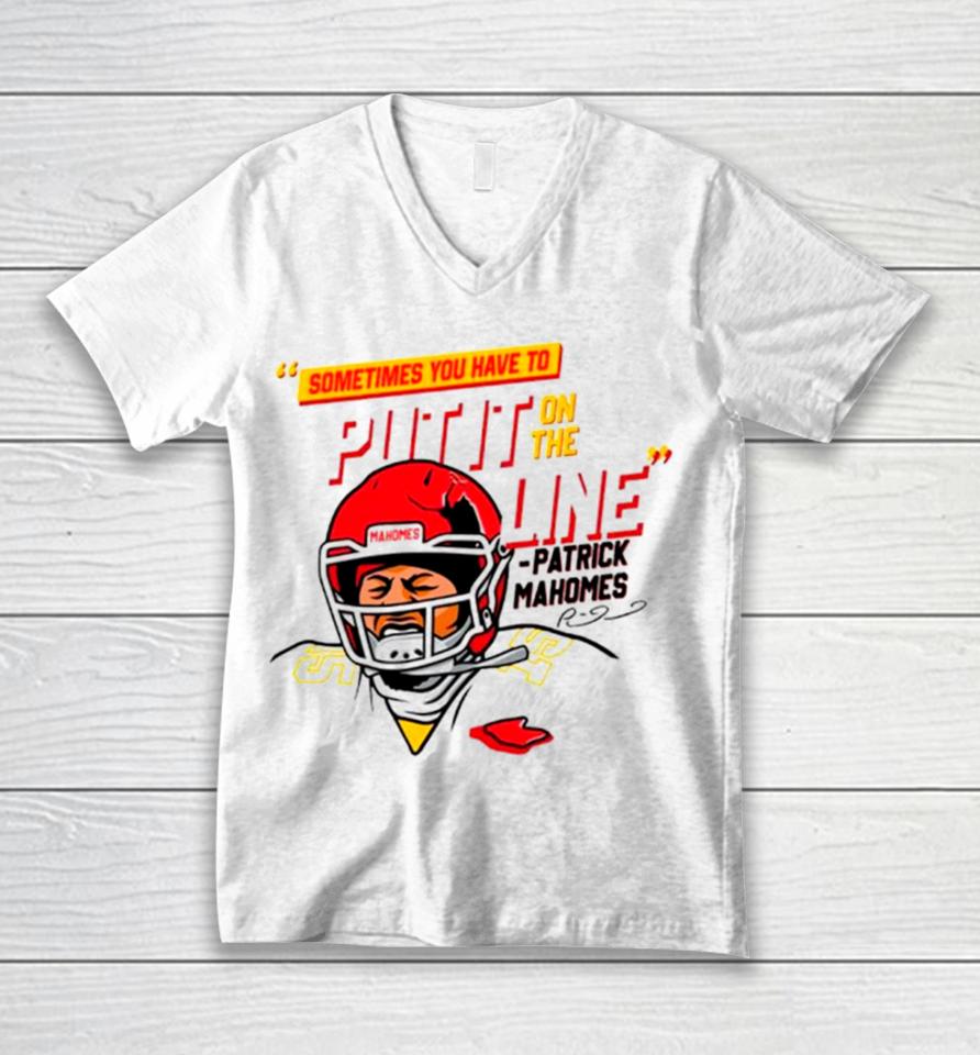 Patrick Mahomes Sometimes You Have To Put It On The Line Unisex V-Neck T-Shirt
