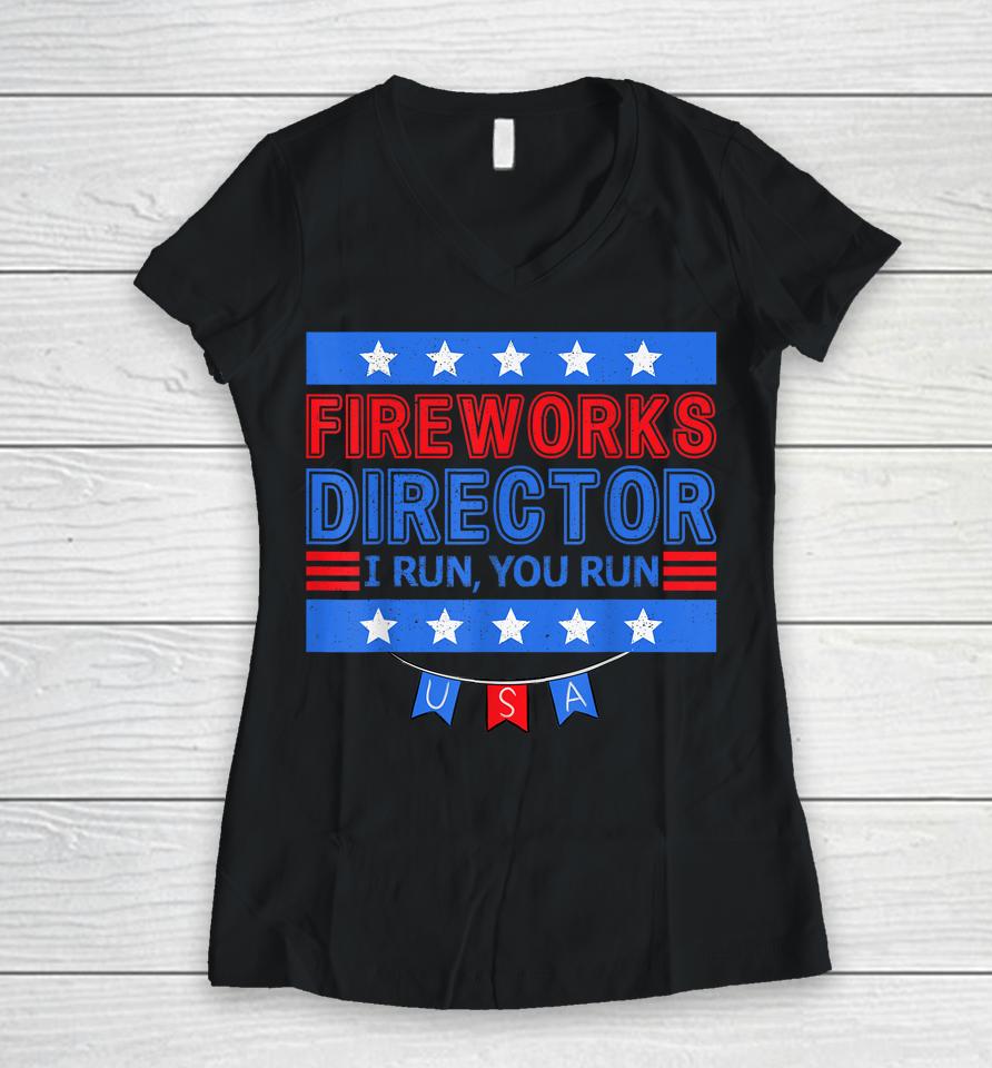 Patriotic 4Th Of July Fireworks Director I Run You Run Women V-Neck T-Shirt