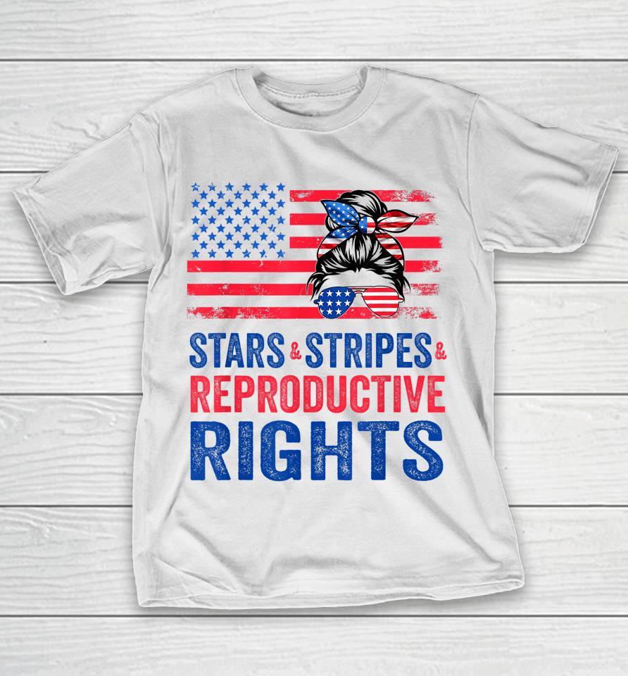 Patriotic 4Th Of July Shirt Stars Stripes Reproductive Right T-Shirt