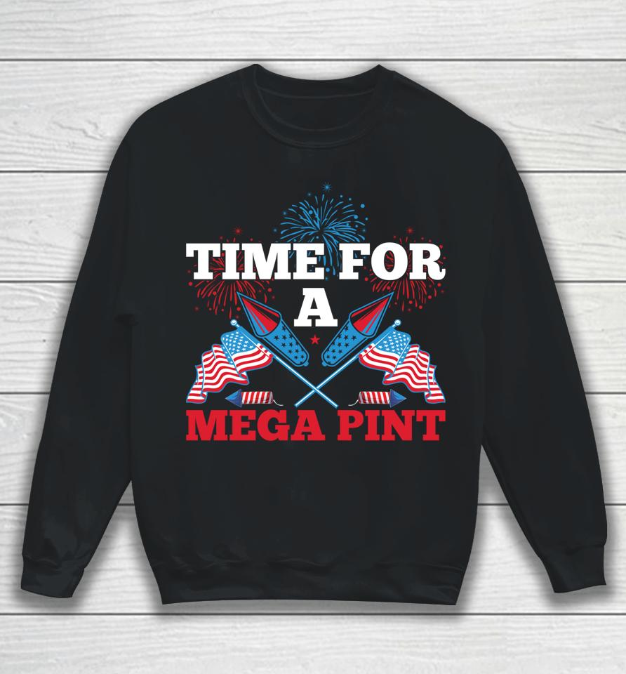Patriotic America Usa Flag Time For A Mega Pint Sweatshirt
