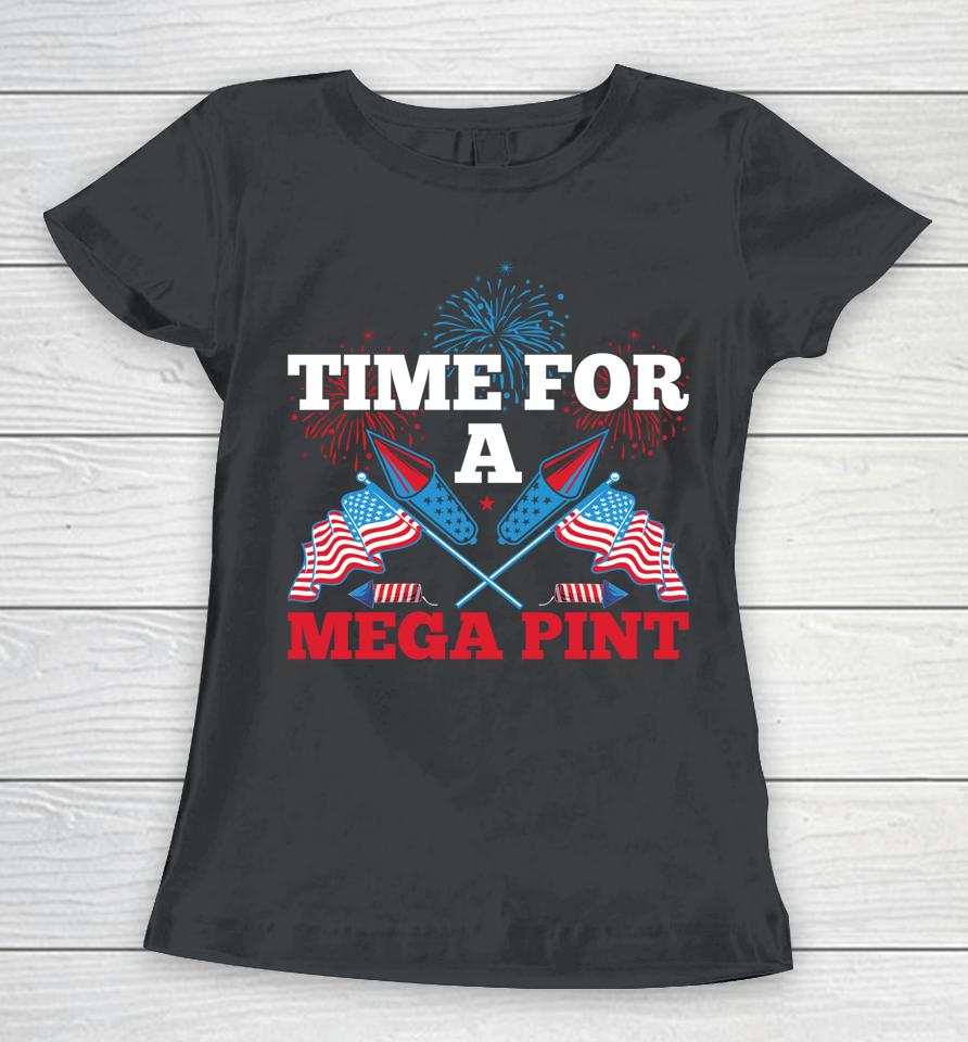 Patriotic America Usa Flag Time For A Mega Pint Women T-Shirt