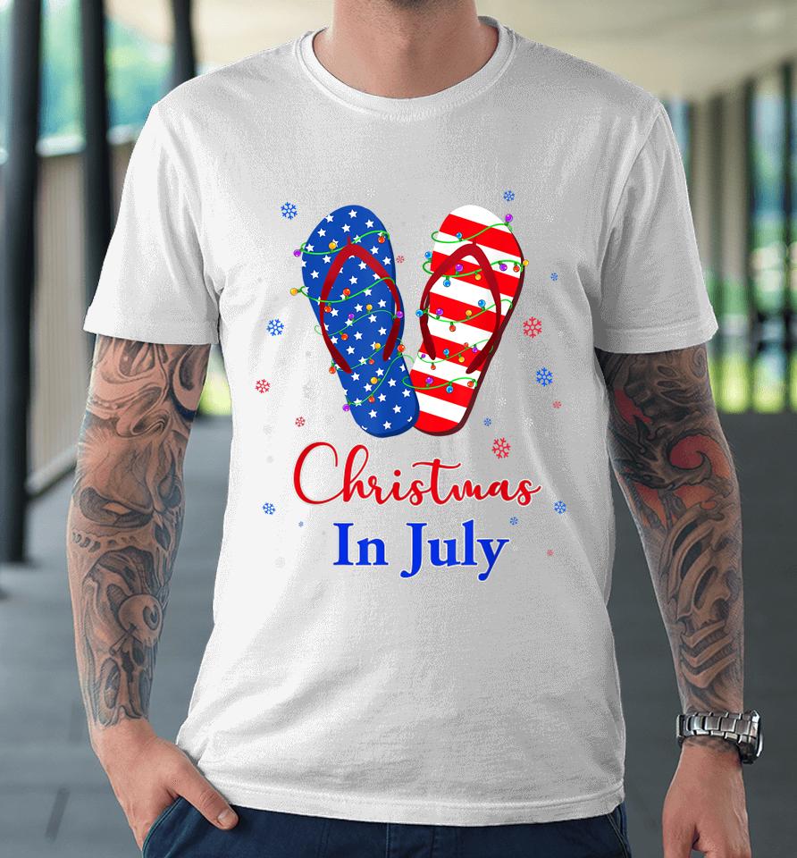 Patriotic Red White Blue Flip Flops Christmas In July Premium T-Shirt