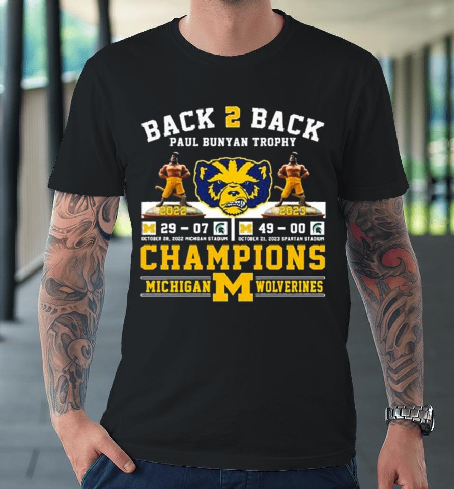 Paul Bunyan Trophy Back 2 Back 2022 2023 Champions Michigan Wolverines Premium T-Shirt
