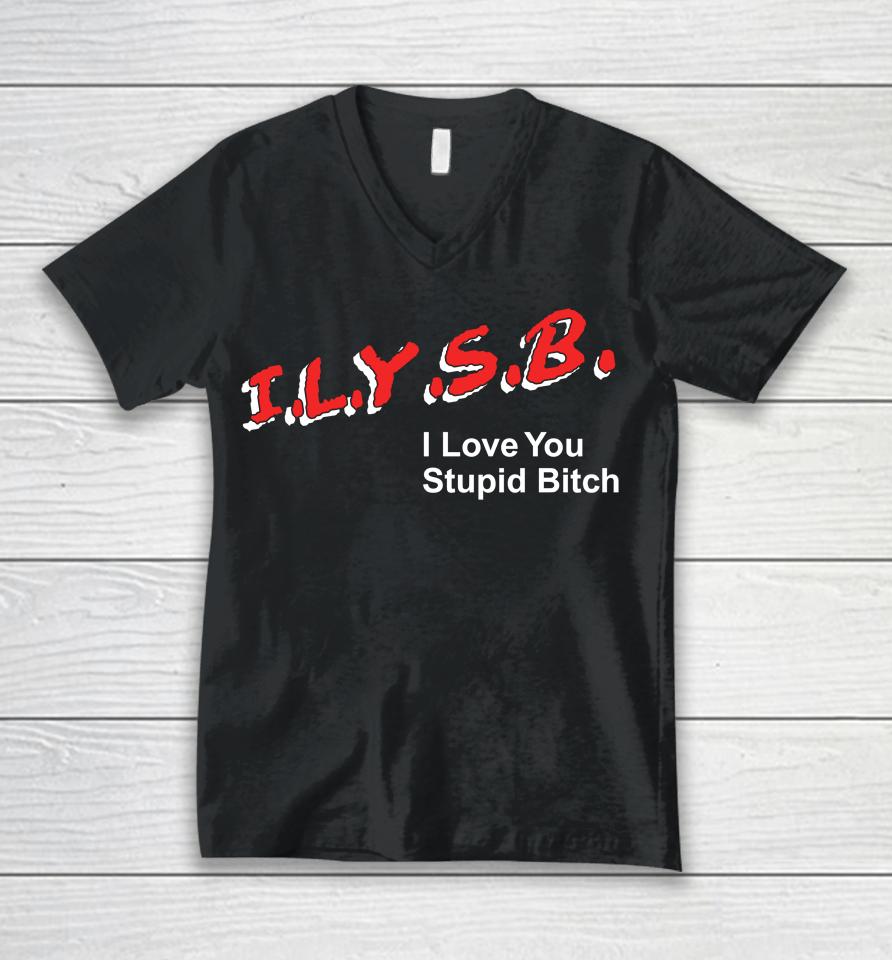 Pauljason Klein Ilysb I Love You Stupid Bitch Unisex V-Neck T-Shirt