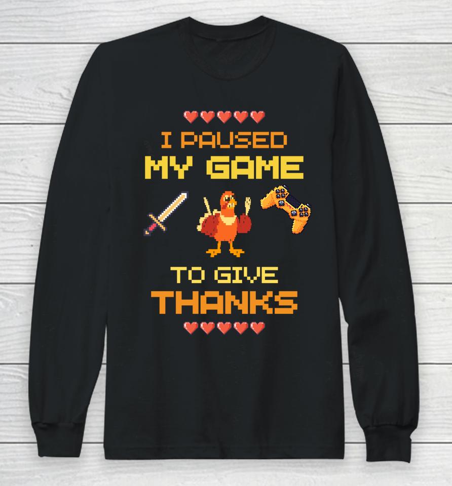 Paused My Game To Give Thanks Video Gamer Boys Thanksgiving Long Sleeve T-Shirt