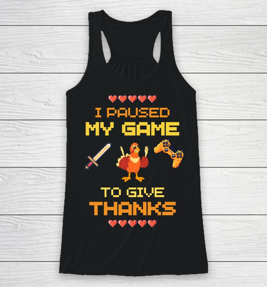 Paused My Game To Give Thanks Video Gamer Boys Thanksgiving Racerback Tank