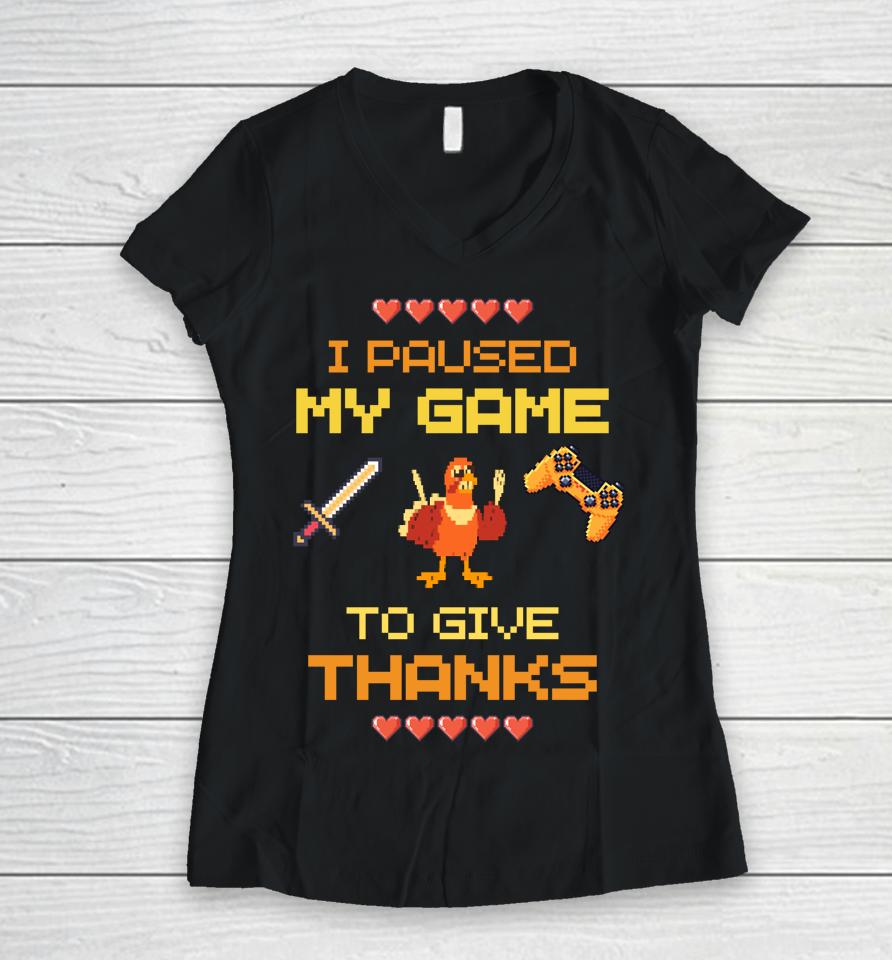 Paused My Game To Give Thanks Video Gamer Boys Thanksgiving Women V-Neck T-Shirt