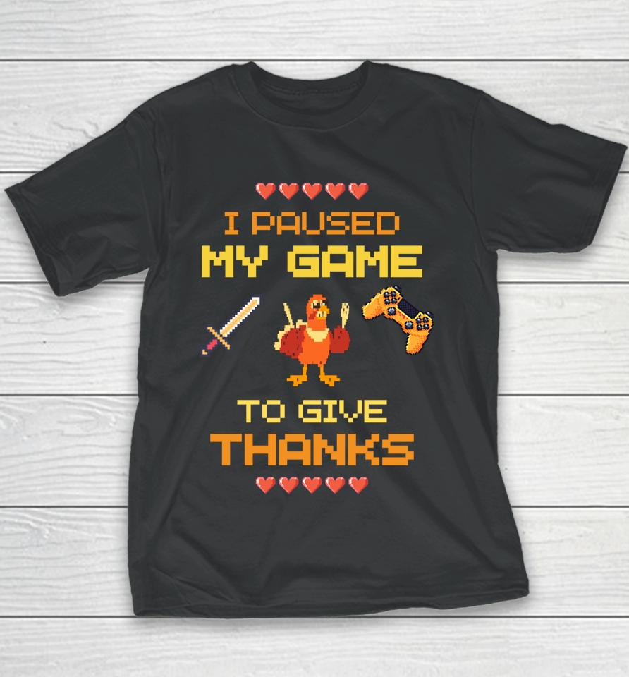 Paused My Game To Give Thanks Video Gamer Boys Thanksgiving Youth T-Shirt