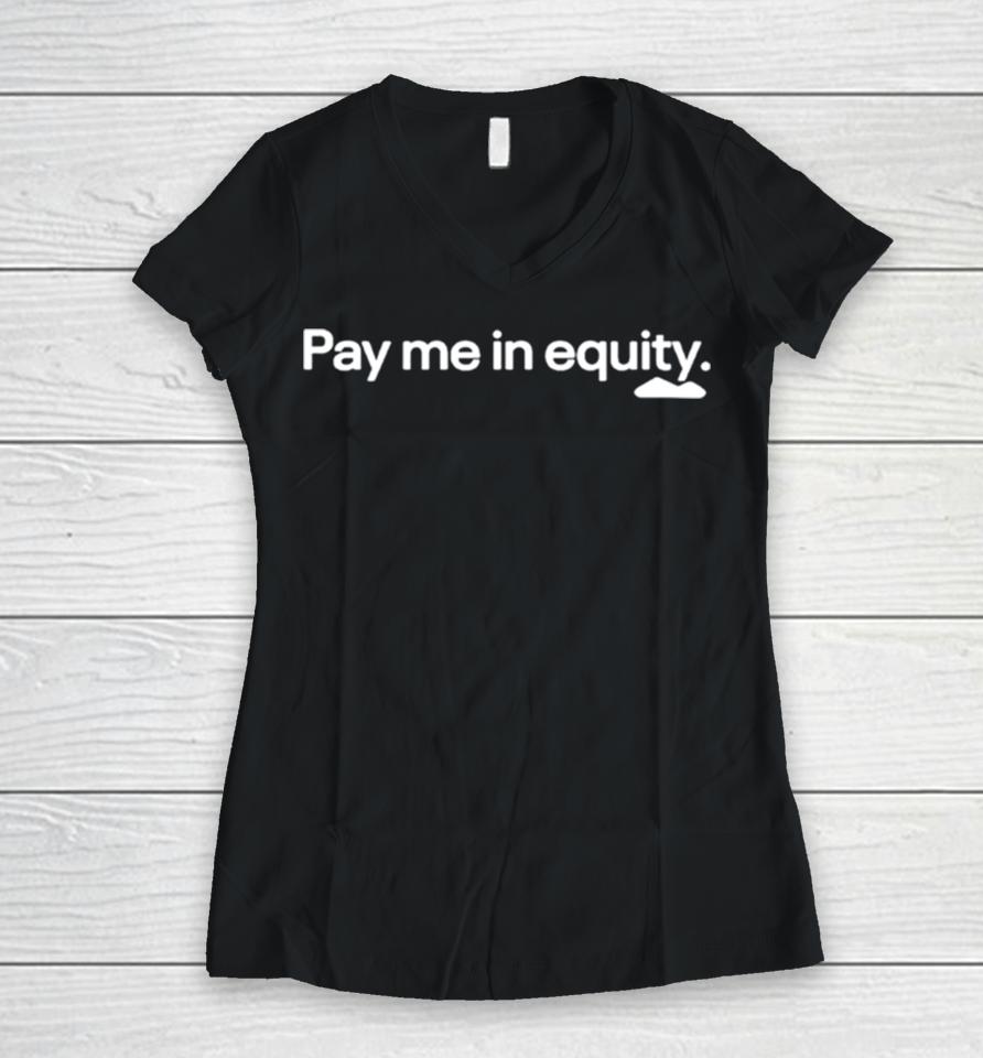 Pay Me In Equity Women V-Neck T-Shirt