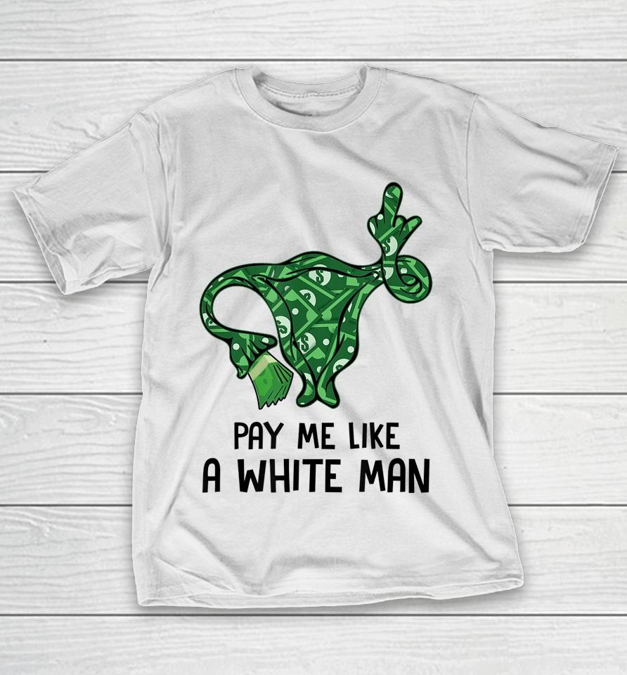 Pay Me Like A White Man Pro 1973 Roe T-Shirt