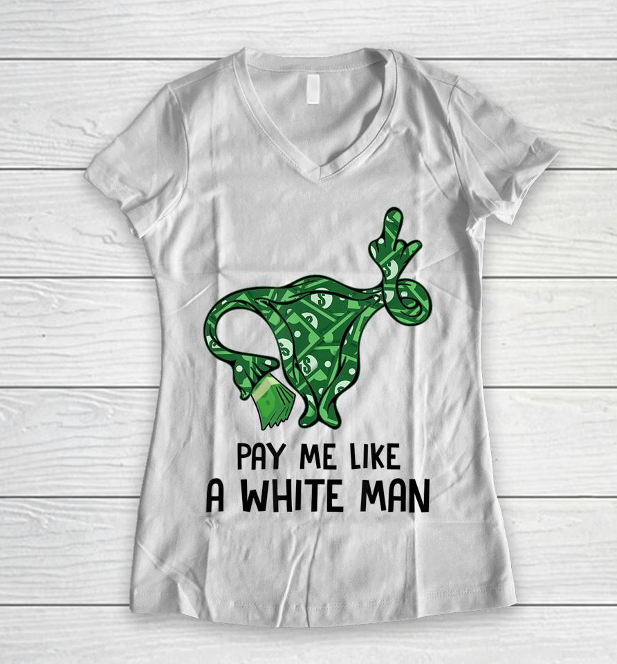 Pay Me Like A White Man Pro 1973 Roe Women V-Neck T-Shirt