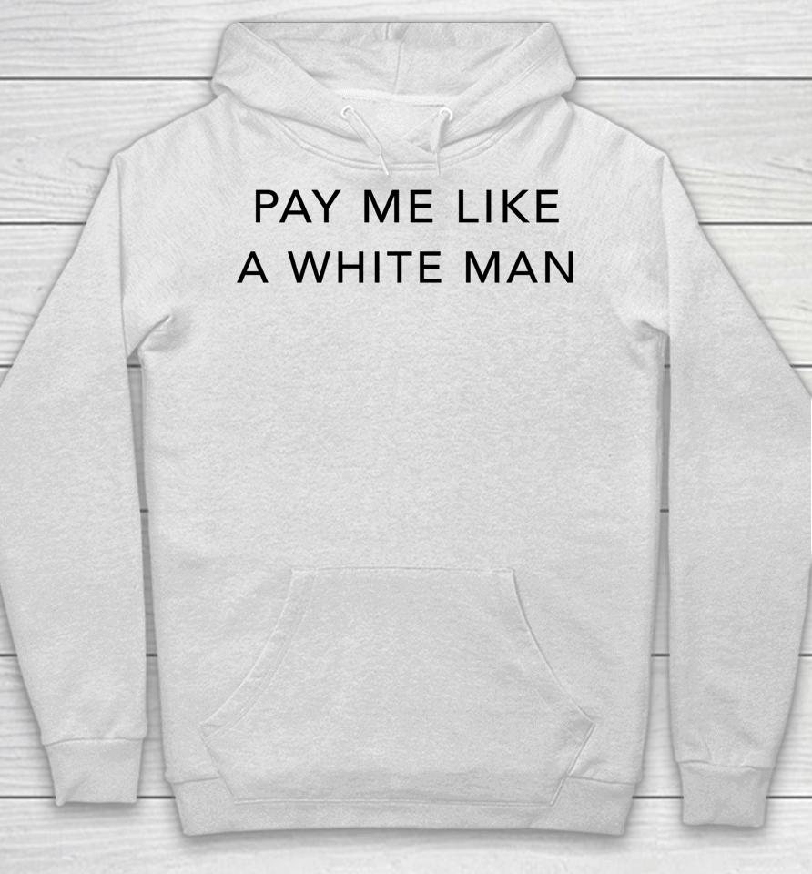 Pay Me Like A White Man Hoodie