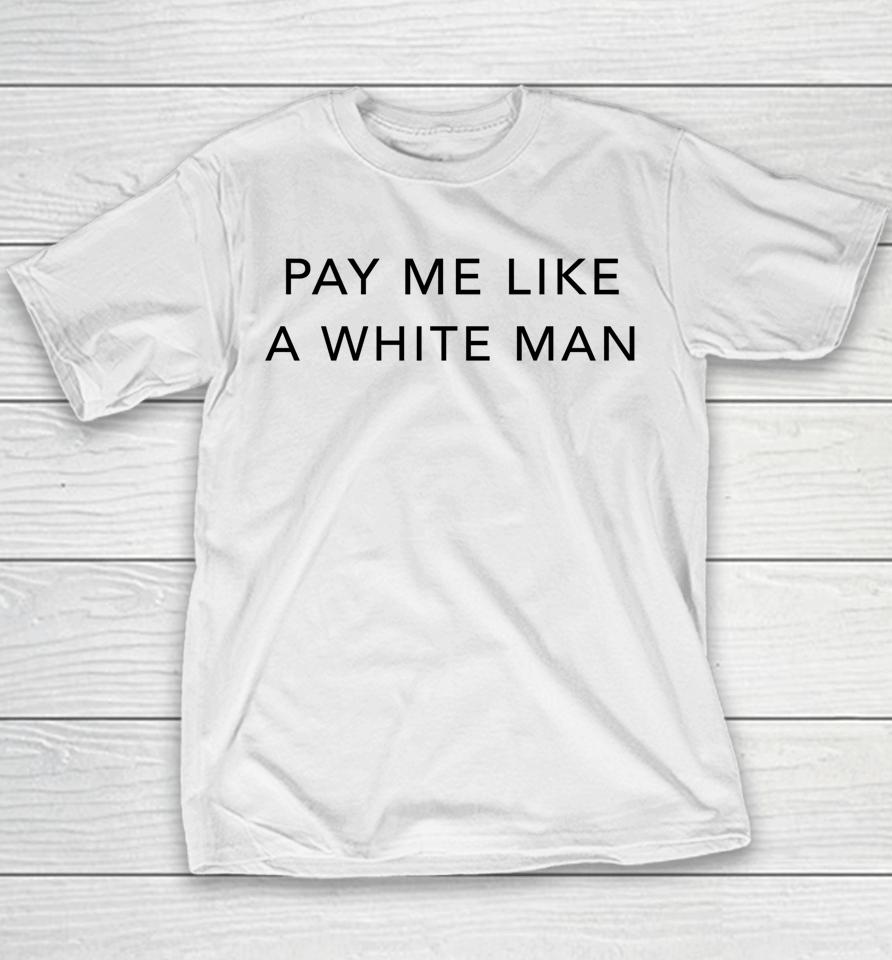Pay Me Like A White Man Youth T-Shirt