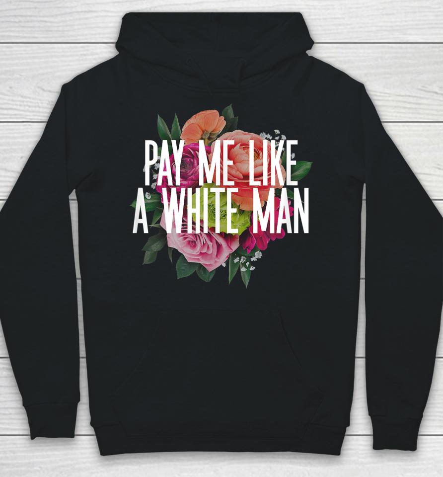 Pay Me Like A White Man Hoodie
