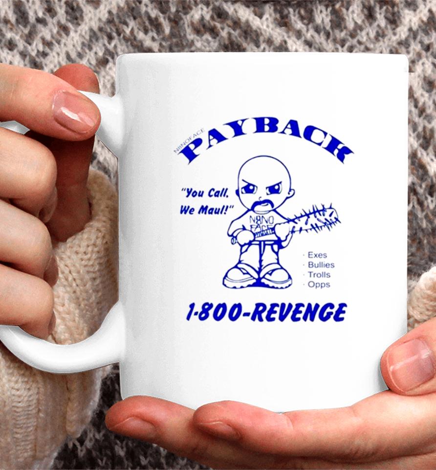 Payback You Call Me Maul 1 800 Revenge Coffee Mug