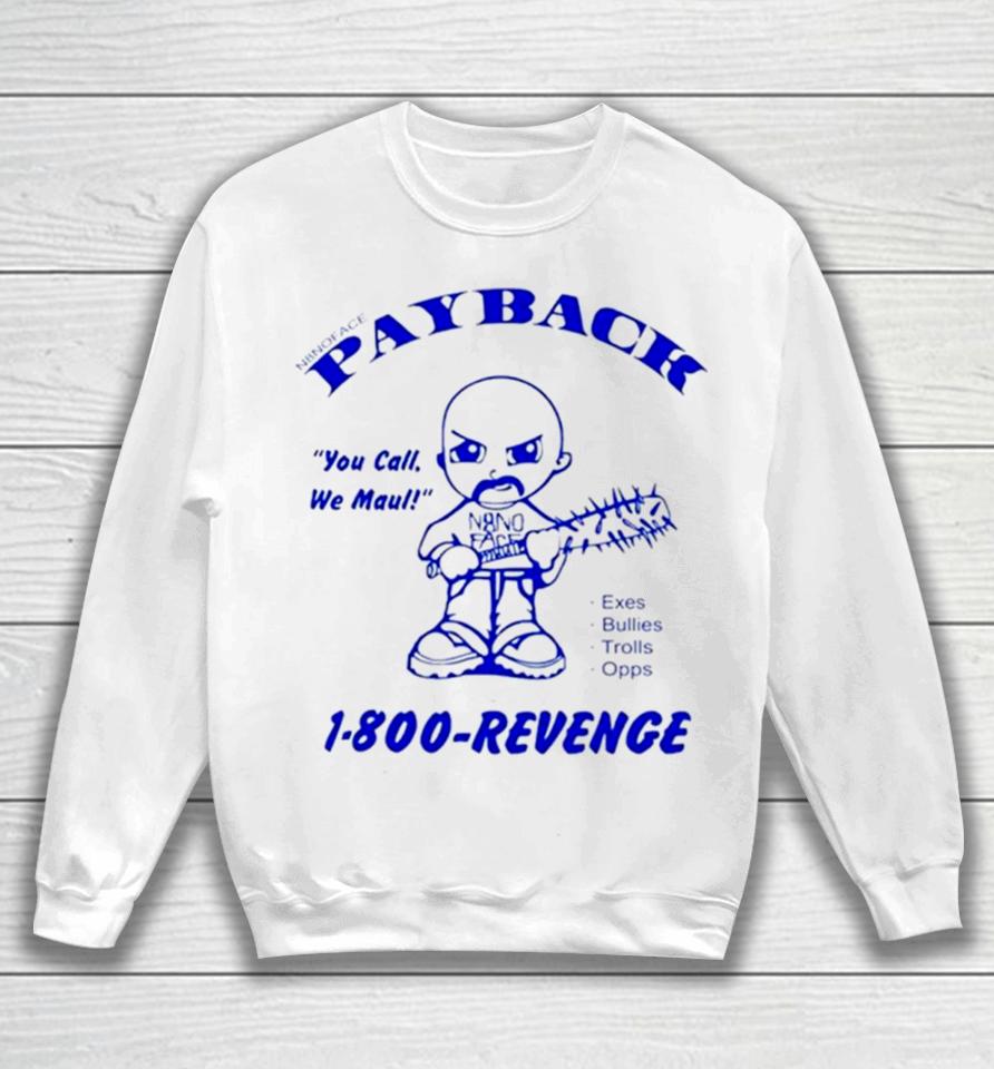 Payback You Call Me Maul 1 800 Revenge Sweatshirt
