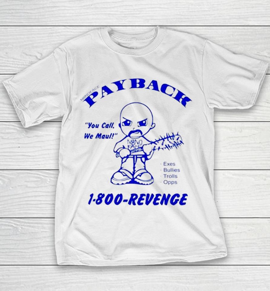 Payback You Call Me Maul 1 800 Revenge Youth T-Shirt