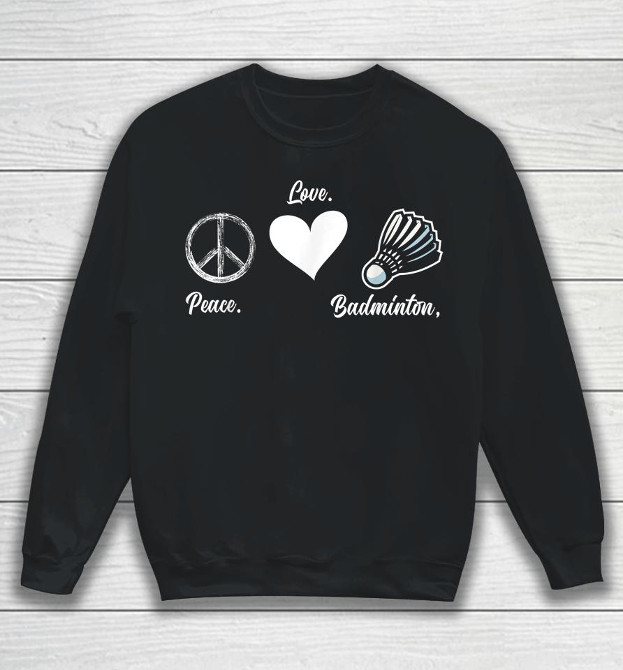 Peace Love Badminton Player Badminton Sweatshirt