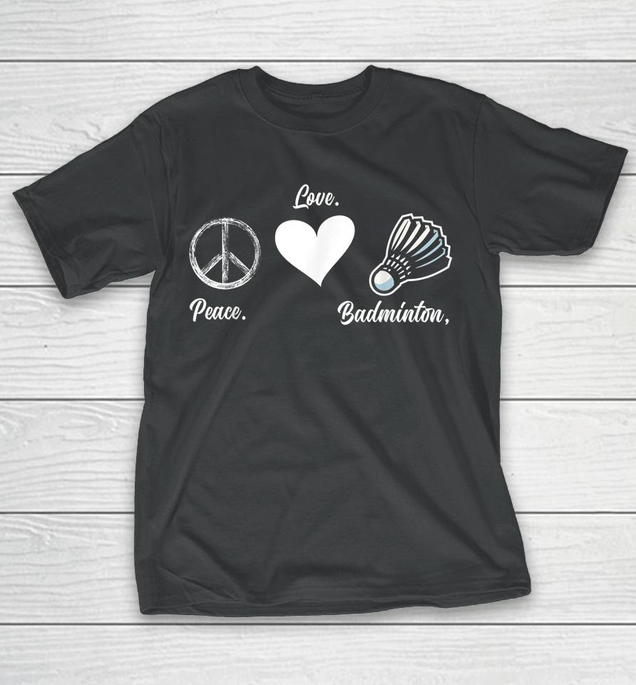 Peace Love Badminton Player Badminton T-Shirt