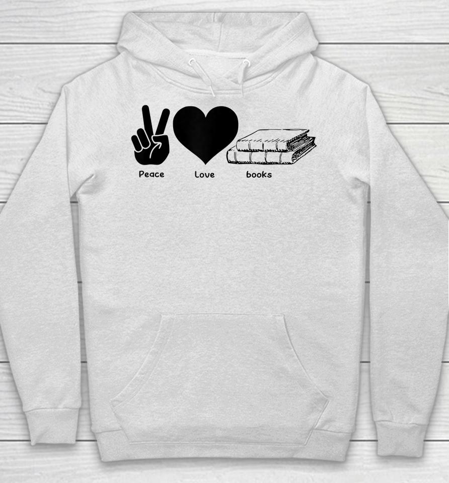 Peace Love Books Reading Lover Gift Hoodie