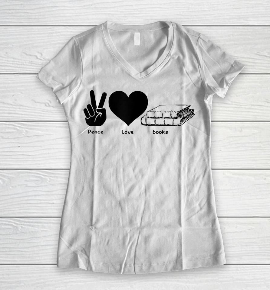 Peace Love Books Reading Lover Gift Women V-Neck T-Shirt